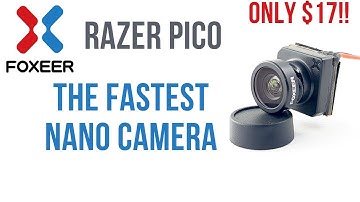 The Fastest Nano FPV Camera!!!  // Foxeer Pico Razer