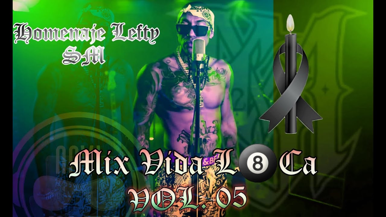 🔥🔥 MIX VIDA LOCA VOL  V.....(RAP MEXICANO)  HOMENAJE  LEFTY SM   DIRECTO AL PARAISO✅✅✅🔥🔥