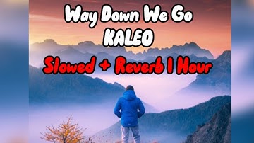 KALEO - Way Down We Go {Slowed + Reverb} - 1 Hour