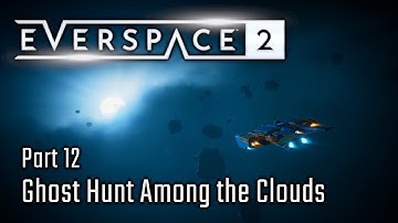 Ghost Hunt Among the Clouds - Part 12 - Everspace 2