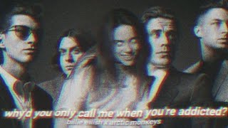 Billie Eilish, Arctic Monkeys - my strange addiction + Why&#39;d You Only Call Me When You&#39;re High?