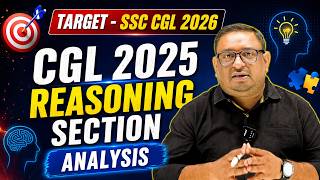 SSC CGL 2025 Reasoning Section Analysis 🔥 | Most Important Topics & Strategy for SSC CGL 2026 #ssc
