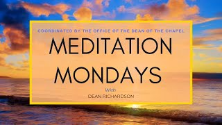 Meditation Mondays with Dean Richardson - &quot;Meeting Our Challenges and Possibilities With Prayer&quot;