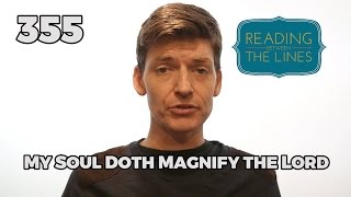 Reading Between the Lines 355 - My Soul Doth Magnify the Lord