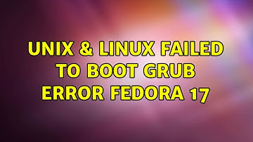 Unix & Linux: Failed to boot Grub Error Fedora 17
