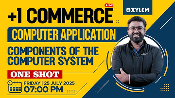 Plus One Commerce - Computer Application | Components Of The Computer System | One Shot | Xylem +1