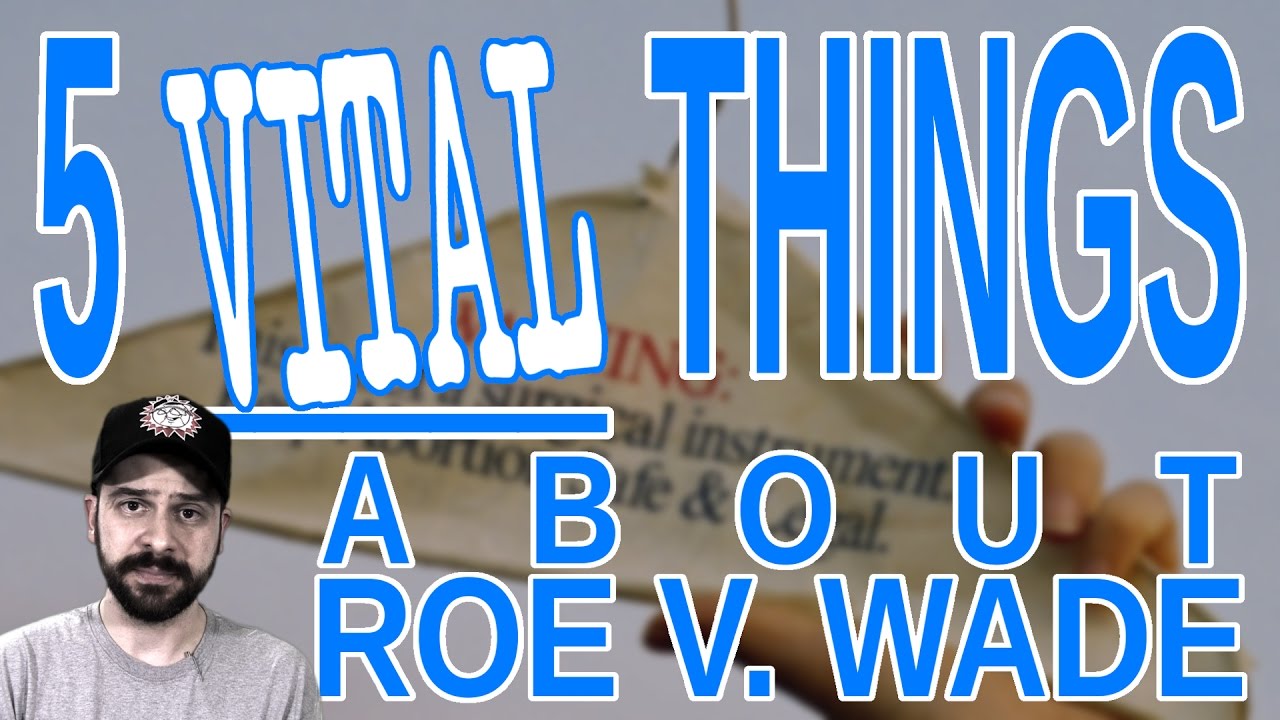 5 Vital Things About Roe v. Wade - YouTube