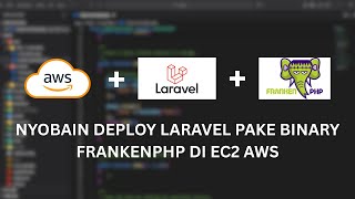 Nyobain Deploy Laravel Pake FrankenPHP di AWS EC2 | Tutorial Deploy Laravel Pakai FrankenPHP