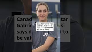 Tennis star Gabriela Dabrowski says doubles need to be valued more