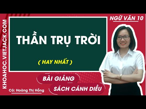 Video Thần Trụ trời - Ngữ văn 10 - Cánh diều - Cô Hoàng Hồng... - youtube