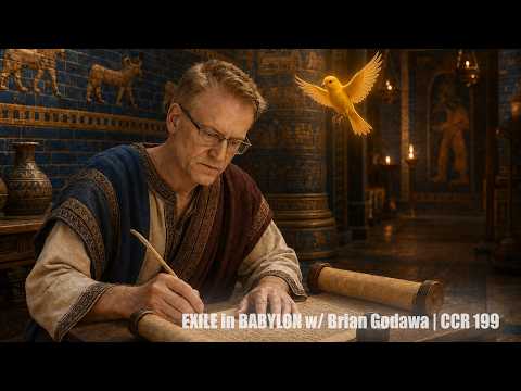 EXILE IN BABYLON with Brian Godawa | CCR 199