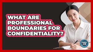 What Are Professional Boundaries For Confidentiality?