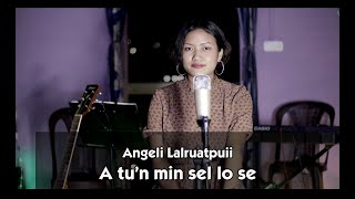 Angeli Lalruatpuii - Atu'n min sel lo se (YK Competition 1ˢᵗ Runner Up) - cover