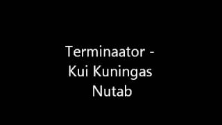 Video thumbnail of "Terminaator - Kui Kuningas Nutab"