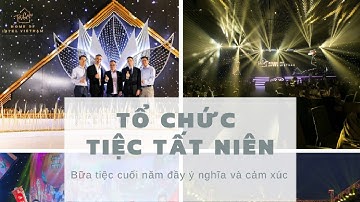 Chia Sẻ Cách Tổ Chức Tiệc Tất Niên (Year End Party) Ý Nghĩa | Công Ty Tổ Chức Sự Kiện Hoàng Sa Việt