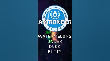 Watermelons Under Duck Butts (High Value Research) Astroneer Academy 105 QuickByte