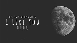 Olive James - I Like You ft. Olivia Rudeen (Lyrics)