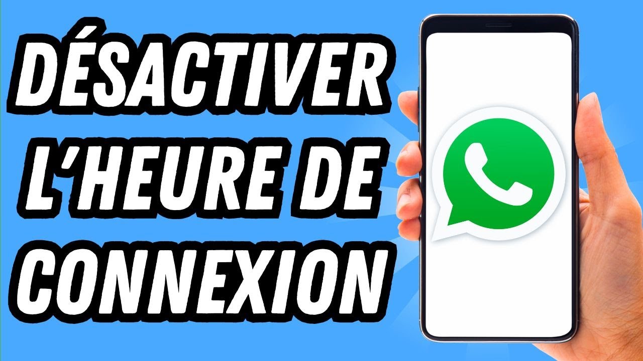 Pourquoi Je Ne Vois Pas L Heure De Connexion Whatsapp