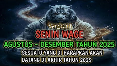Prediksi Weton Senin wage bulan Agustus - Desember Tahun 2025 | Bocoran garis hidup dan rezeki