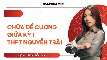 2K8 Sử 12 - Chữa đề cương giữa học kỳ I THPT Nguyễn Trãi - Chị Đỗ Linh