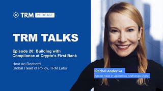 TRM Talks: Building with Compliance at Crypto’s First Bank with Rachel Anderika