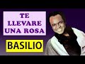 🌹 BASILIO - Te Llevaré Una Rosa (Letra) 🌹