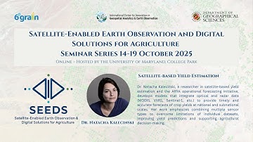 Satellite-Based Yield Estimation – Dr. Natacha Kalecinski | SEEDS 2025 Seminar Series