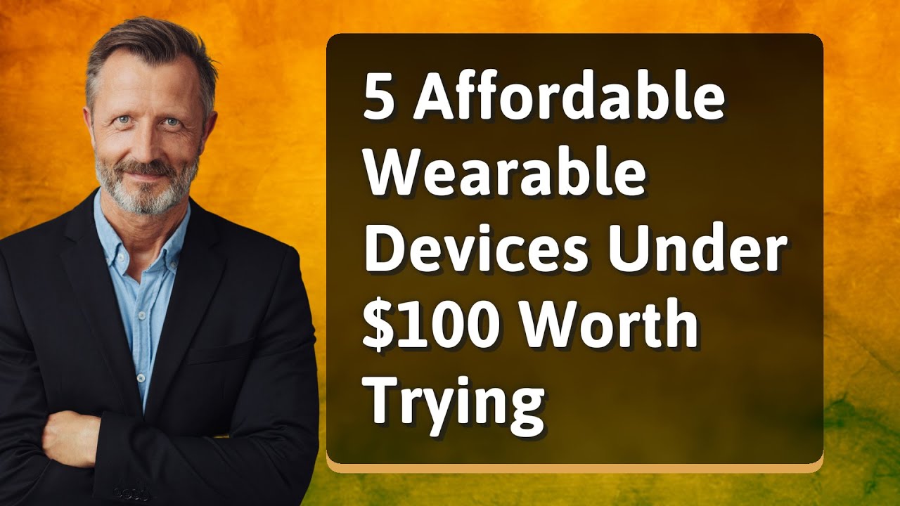 5 Best Wearable Devices Under $100