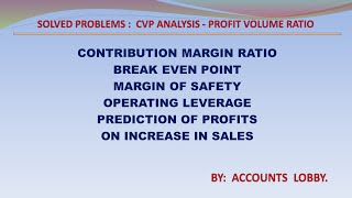 149 - SOLVED PROBLEMS - CVP ANALYSIS - BREAK EVEN POINT - MARGIN OF SAFETY - OPERATING LEVERAGE