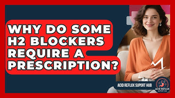 Why Do Some H2 Blockers Require A Prescription? - Acid Reflux Support Hub