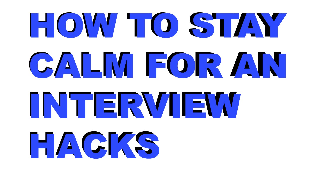 How to Stay calm for an interview, INTERVIEW HACKS - YouTube