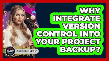 Why Integrate Version Control Into Your Project Backup?