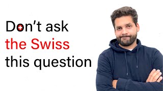 NEVER ask this question in Switzerland