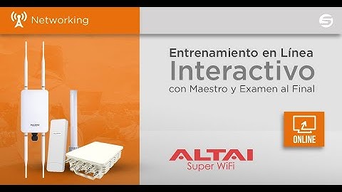 ALTAI: Fundamentos Wi-Fi y mejores practicas de implementación para largas distancias