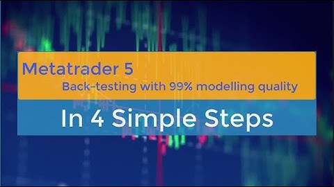 Metatrader 5 -  Backtesting with 99% Modelling Quality