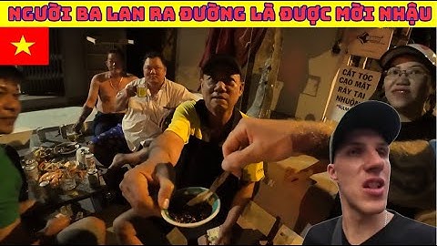 Cứ ra đường là được mời nhậu một nét văn hóa của VIỆT NAM hiếu khách hơn thái lan 100 lần.