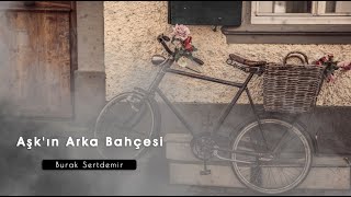 Aşk'ın Arka Bahçesi - Burak Sertdemir Resimi