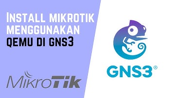 Tutorial || Cara Install Mikrotik di GNS menggunakan Qemu - Terbaru tahun 2021