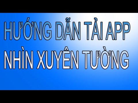 #1 HƯỚNG DẪN TẢI APP NHÌN XUYÊN TƯỜNG Mới Nhất