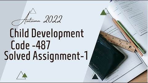 Aiou Child Development code 487 solved assignment -1 autumn 2022/solved assihnment by chandi info