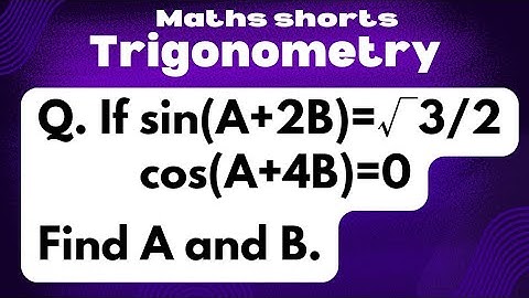 If sin(A+2B)=√3/2,cos(A+4B)=0.Find A and B. #trigonometry #extraquestions #class10  #ssccgl