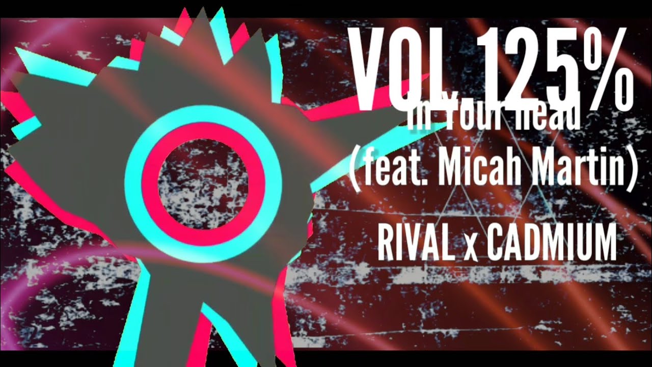 RIVAL x CADMIUM In Your head (feat. Micah Martin)【＋VOL.】 YouTube