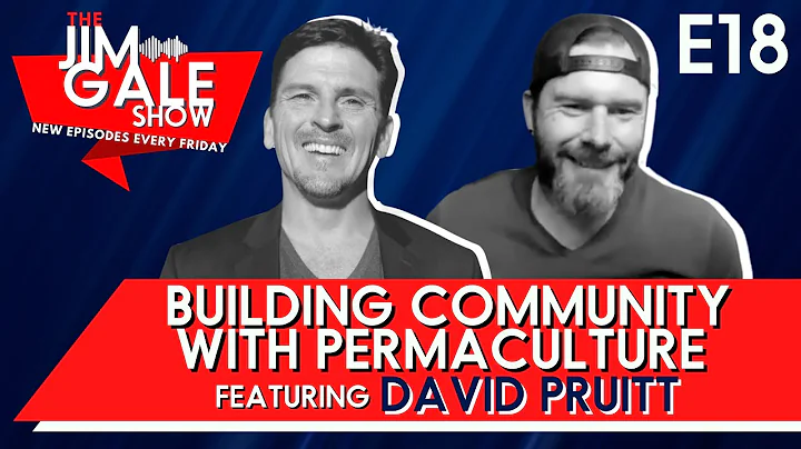 E18: Building Community With Permaculture Featurin...