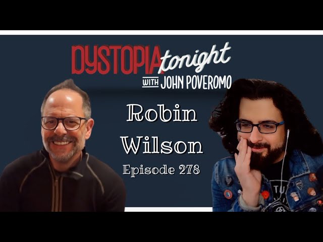 Robin Wilson on Dystopia Tonight EP 278