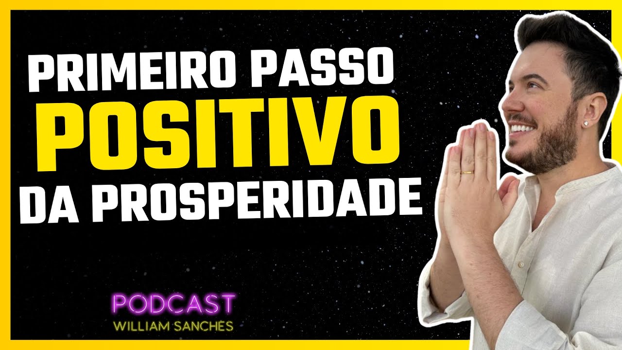 VOCÊ PRECISA SEGUIR ESSE PASSO PARA TER PROSPERIDADE | PODCAST WILLIAM ...