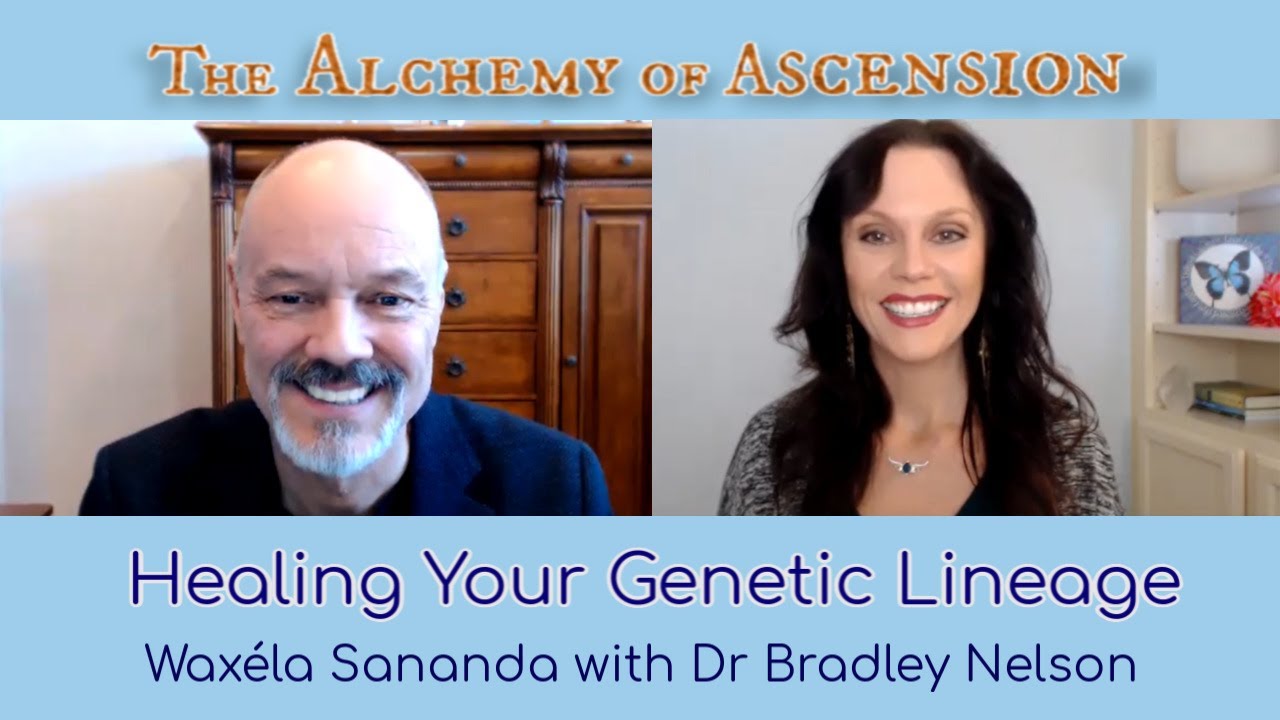 Healing Your Genetic Lineage: Waxela Sananda with Dr Bradley Nelson