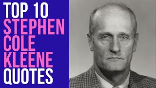 Top 10 Stephen Cole Kleene Quotes - The American Mathematician | Daily-Quotes