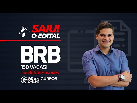Concurso BRB: Saiu edital com 150 vagas imediatas, para ensino médio! Com Beto Fernandes