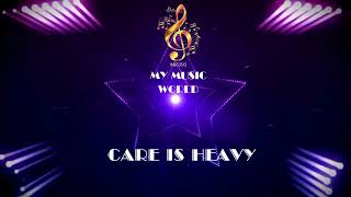 Care Is Heavy