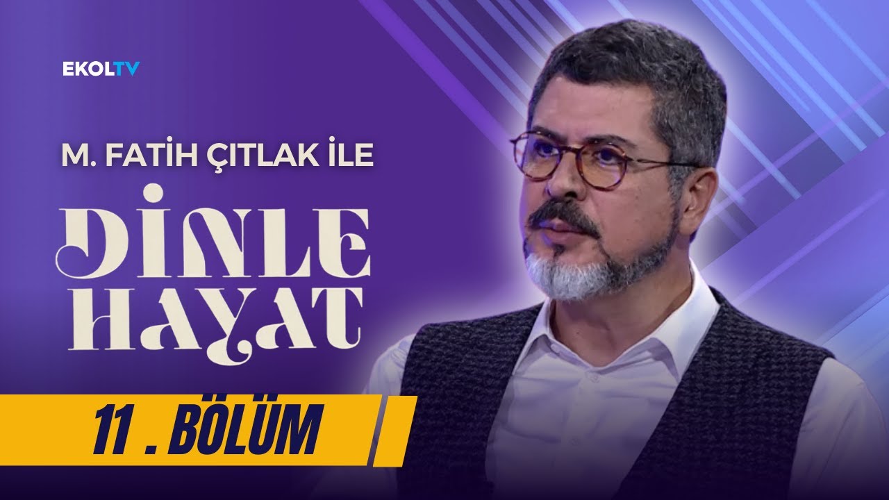 İnsan Sevdiği Şeyin Peşine Düşer | M. Fatih Çıtlak ile Dinle Hayat | 11. Bölüm